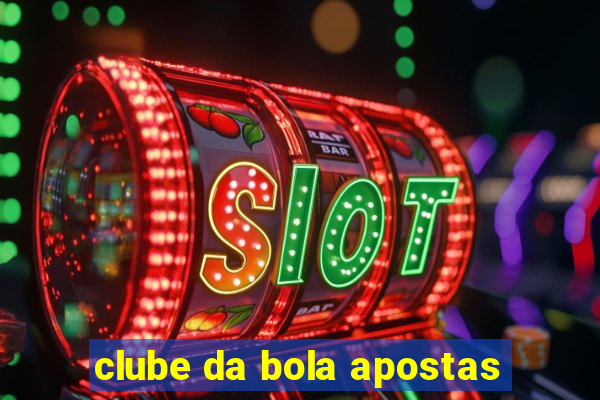 clube da bola apostas